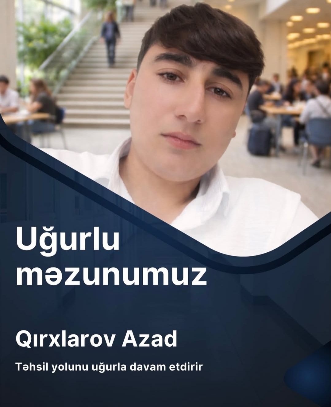 Uğura gedən yol dayanmadan irəliləməkdir! Uğurlu məzunlarımızla fəxr edirik